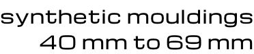 synthetic mouldings 40 mm to 69 mm